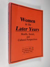 Women in the Later Years - Health, Social, and Cultural Perspectives