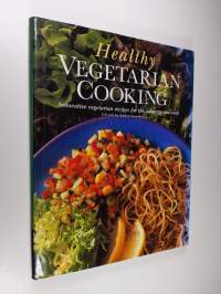 Healthy Vegetarian Cooking: Innovative Vegetarian Recipes for the Adventurous Cook