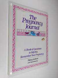 The Pregnancy Journal : A Book of Questions to Help You Remember Your Pregnancy