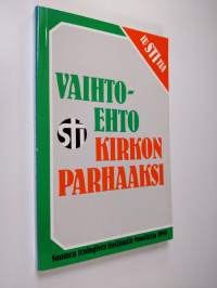 Vaihtoehto kirkon parhaaksi : Suomen teologisen instituutin vuosikirja 1990