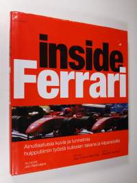 Inside Ferrari : ainutlaatuisia kuvia ja tunnelmia huipputiimin työstä kulissien takana ja kilparadoilla