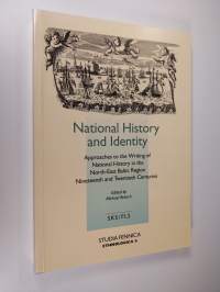 National History and Identity - Approaches to the Writing of National History in the North-east Baltic Region Nineteenth and Twentieth Centuries