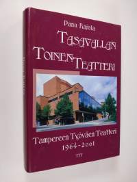 Tasavallan toinen teatteri : Tampereen työväen teatteri 1964-2001 (tekijän omiste)