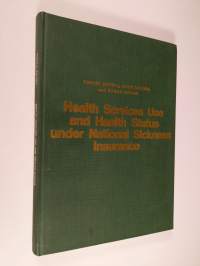 Health service use and health status under national sickness insurance : an evaluation resurvey of Finland (signeerattu)