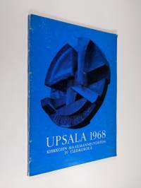 Upsala 1968 : Upsalassa 4.-19.7.1968 pidetyn Kirkkojen maailmanneuvoston neljännen yleiskokouksen asiakirjoja