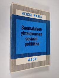 Suomalaisen yhteiskunnan sosiaalipolitiikka : Johdatus sosiaalipolitiikkaan (signeerattu)