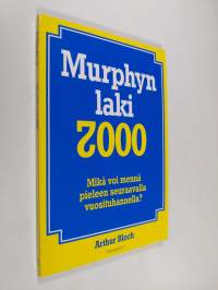 Murphyn laki 2000 : mikä voi mennä pieleen seuraavalla vuosituhannella