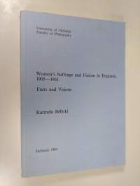 Women&#039;s suffrage and fiction in England, 1905-1914 : facts and visions