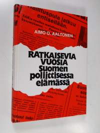 Ratkaisevia vuosia Suomen poliittisessa elämässä (signeerattu)