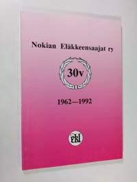 Nokian eläkkeensaajat ry : kolme vuosikymmentä työtä eläkkeensaajien hyväksi 1962-1992