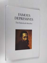 Famous depressives : ten historical sketches