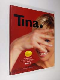Tina : 67 nya recept och många tips från SVTs program Mat (ERINOMAINEN)