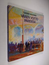 Värien voitto Pariisissa : suomalaiset maalarit Pariisissa 1900-1914