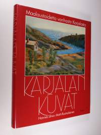 Karjalan kuvat : maalaustaidetta vanhasta Karjalasta