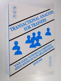 Transactional Analysis for Trainers : your guide to potent and competens applications of Ta in organisations