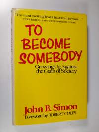 To Become Somebody - Growing Up Against the Grain of Society (signeerattu)