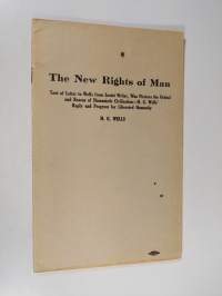 The New Rights of Man : text of letter to Wells from Soviet writer who pictures the ordeal and rescue of humanistic civilization - H. G. Wells&#039; reply and program ...