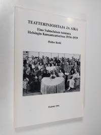 Teatterinjohtaja ja aika : Eino Salmelaisen toiminta Helsingin Kansanteatterissa 1934-1939
