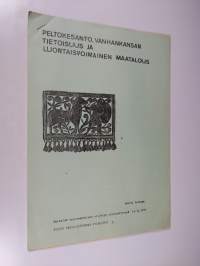 Peltokesanto, vanhankansan tietoisuus ja luontaisvoimainen maatalous : esitelmä vaihtoehtoisen viljelyn opintopiirissä 14.11.1976