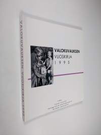 Valokuvauksen vuosikirja 1995 = Finsk fotografisk årsbok = Finnish photographic yearbook