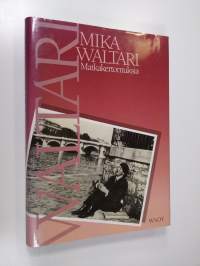 Matkakertomuksia : Mika Waltarin matkassa 1927-1968