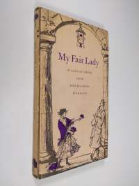My fair lady : efter Bernard Shaws Pygmalion