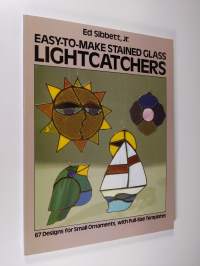 Easy-to-Make Stained Glass Lightcatchers - 67 Designs for Small Ornaments, with Full-Size Templates (ERINOMAINEN)