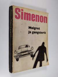 Maigret ja gangsterit : komissaario Maigret&#039;n tutkimuksia