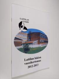 Laitilan lukion vuosikertomus 2012-2013