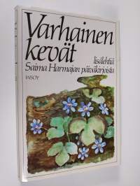 Varhainen kevät : lisälehtiä Saima Harmajan päiväkirjoista (ERINOMAINEN)