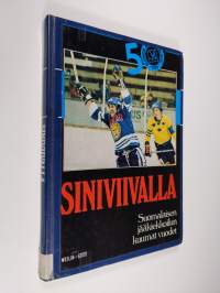 Siniviivalla : suomalaisen jääkiekkoilun kuumat vuodet : Suomen Jääkiekkoliitto 50 vuotta