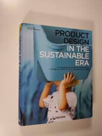 Product design in the sustainable era Produktdesign im Zeitalter der Nachhaltigkeit = Design de produits á l&#039;ère du développement durable - Design de produits á l...