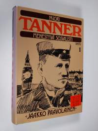 Nuori Tanner, menestyvä sosialisti : elämäkerta vuoteen 1911 (ERINOMAINEN)