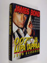 007 ja lupa tappaa : Michael G Wilsonin ja Richard Maibaumin elokuvasta