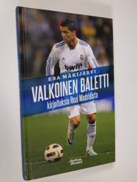 Valkoinen baletti : kirjoituksia Real Madridista (ERINOMAINEN)