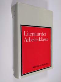 Literatur der Arbeiterklasse : Aufsätze über die Herausbildung der deutschen sozialistischen Literatur (1918-1933)