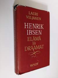 Henrik Ibsen : elämä ja draamat