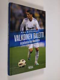 Valkoinen baletti : kirjoituksia Real Madridista (UUDENVEROINEN)