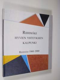 Riihimäki, hyvien yhteyksien kaupunki : Riihimäki 1960-2000 (ERINOMAINEN)