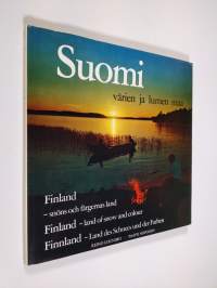Suomi - värien ja lumen maa Finland - snöns och färgernas land = Finland - land of snow and colour = Finnland - Land des Schnees und der Farben