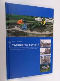 Tarinoita Tevistä : muistikuvia ja havaintoja Lahden kaupungin teknisen toimen vaiheista ja työkulttuurista (1945-2008) (ERINOMAINEN)