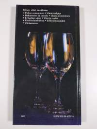 Miten viini nautitaan : viinitietous, varasto, tarjoilu, tilaus, joka lasista täysi nautinto
