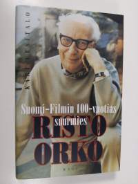 Risto Orko : Suomi-filmin 100-vuotias suurmies (UUSI)