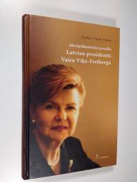 Meripihkahelmi povella : Latvian presidentti Vaira Viķe-Freiberga