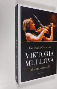 Viktoria Mullova : rakkaus ja musiikki (UUDENVEROINEN)