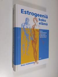 Estrogeeniä koko elämä : miten sukuhormonit vaikuttavat elimistössä ja ympäristössä (UUDENVEROINEN)