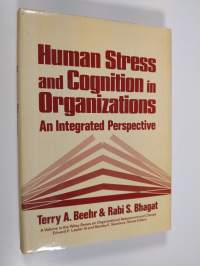 Human stress and cognition in organizations - an integrated perspective