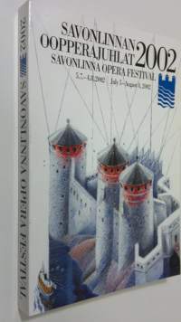 Savonlinnan oopperajuhlat 2002 = Savonlinna Opera Festival 5.7.-4.8.2003