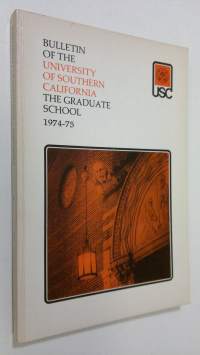 Bulletin of the University of Southern California : The Graduate School 1974-75