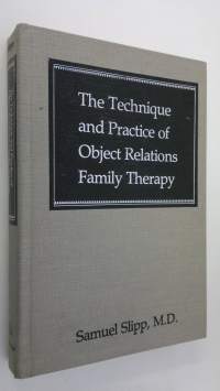 The technique and practice of object relations family therapy